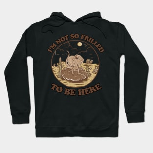 Not so frilled to be here Hoodie